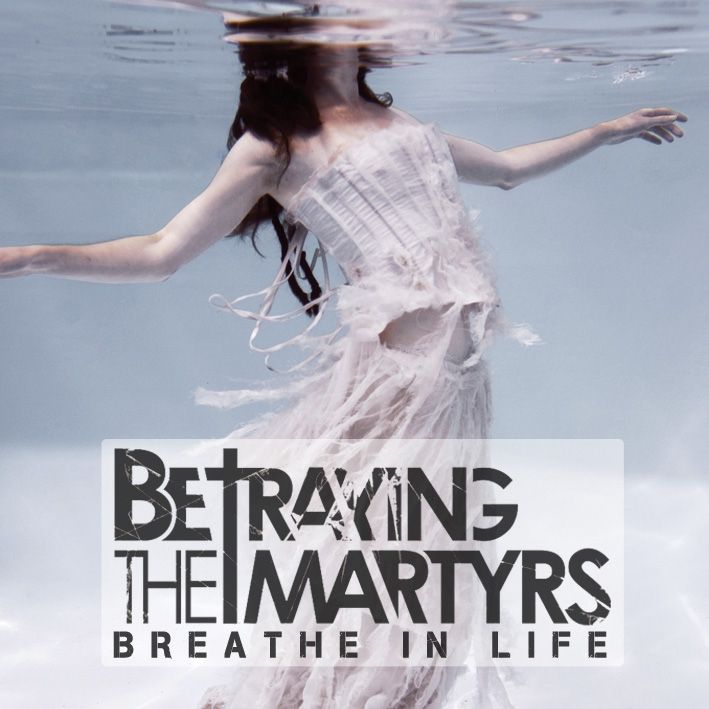 Breathe In Life  Álbum de Betraying The Martyrs 