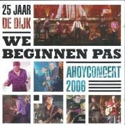 25 Jaar de Dijk - We Beginnen Pas - Ahoyconcert 2006}