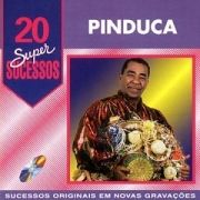 20 Supersucessos - Pinduca}