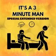 It's a 3 Minute Man (Special Extended Version)}