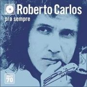 Pra Sempre: Década de 70