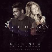 12 Horas (Acústico) (part. Dilsinho)}