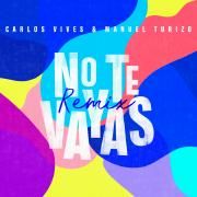 No Te Vayas (remix) (part. Carlos Vives)}