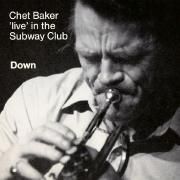 Down - Chet Baker Live In The Subway Club
