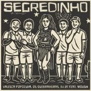 Segredinho (part. Os Quebradeiras e DJ 2F)}
