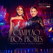 Portada de Sencillo/EP "Campeão Dos Piores (15 Anos, Ao Vivo em Recife) (part. Simone Mendes)", de Priscila Senna