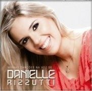 Minhas Cançõees Na Voz de Danielle Rizutti