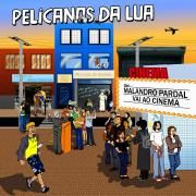Capa do Álbum "Malandro Pardal Vai ao Cinema", de Pelicanos da Lua