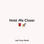 Hold Me Closer (Joel Corry Remix)}