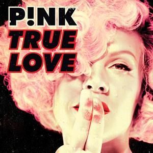 True Love - P!nk