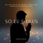 Portada de Sencillo/EP "Só eu e Deus", de Carlos Brum