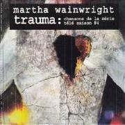 Capa do Álbum "Trauma: Chansons de la série télé (Saison No. 4)", de Martha Wainwright