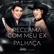 Reclama Com Meu Ex / Palhaça (part. Ana Castela) (Naiara 15 - Ao Vivo em São Paulo)}