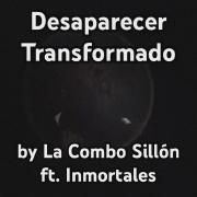 Desaparecer Transformado (part. Inmortales)