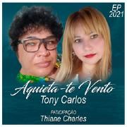 Capa do Single/EP "Aquieta-Te Vento (part. Thiane Charlles)", de Tony Carlos