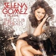 The Club Remixes - Selena Gomez & The Scene}