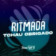 Ritmada Tchau Obrigado (part. MC BF e MC Nat)}