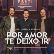 Portada de Sencillo/EP "Por Amor Te Deixo Ir (part. Mateus e Cristiano)", de Piunti