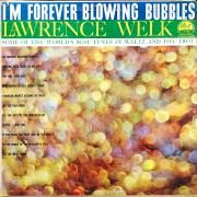 I'm Forever Blowing Bubbles}