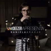 Deezer Apresenta: Daniela Araújo}