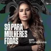 Só pra mulheres f0das com Simone Mendes