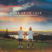 Woke Up in Love (feat. Gryffin & Calum Scott)