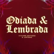 Odiada E Lembrada (part. Japinha)}
