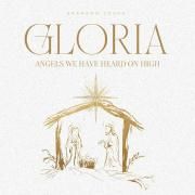 Gloria (Angels We Have Heard On High)
