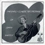 The Early Classic Recordings Of Jimmy Wakely