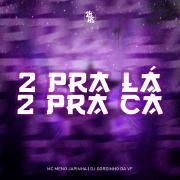 2 Pra Lá 2 Pra Cá (part. DJ Gordinho da VF)