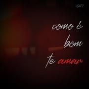 como é bom te amar
