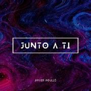 Portada de Sencillo/EP "Junto a Ti", de Javier Agulló