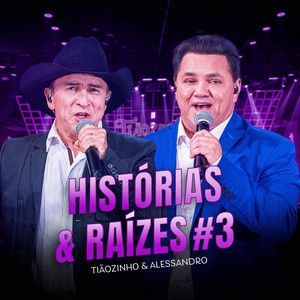 Capa do álbum "Histórias & Raízes #3 (Ao Vivo)", de Tiãozinho e Alessandro