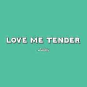 Love Me Tender (Lullaby)}