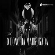 O Dono da Madrugada }