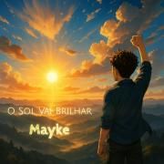 Capa do Álbum "O Sol Vai Brilhar", de Mayke
