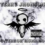 Terry Jhonson, O Terror Humano}