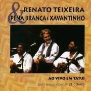 Renato Teixeira & Pena Branca e Xavantinho - Ao Vivo Em Tatuí }