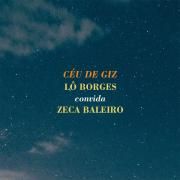 Céu de Giz - Lô Borges Convida Zeca Baleiro}
