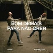 Bom Demais Para Não Crer (part. Netto)}