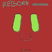 Reborn Marvelous}