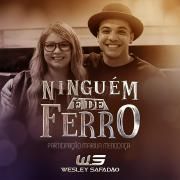 Ninguém É de Ferro (part. Wesley Safadão)}