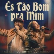 És Tão Bom Pra Mim (part. Bruna Karla)}
