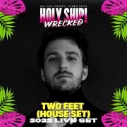 Two Feet at Holy Ship! Wrecked 2022 (DJ Mix)