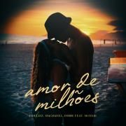 Amor de Milhões (part. Machadez e Duhh)}