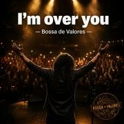 Capa do Álbum "I'm Over You", de Bossa de Valores