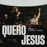 Quero Jesus (Ao Vivo) (part. Gabriela Maganete e Central 3)
