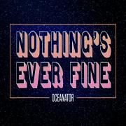 Nothing's Ever Fine}