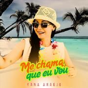 Portada de Sencillo/EP "Me Chama Que Eu Vou", de Yana Araújo