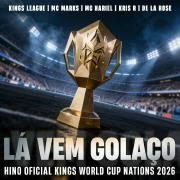 LÁ VEM GOLAÇO [HINO OFICIAL KINGS WORLD CUP NATIONS 2026] (part. MC Marks, Kris R. e De La Rose)}